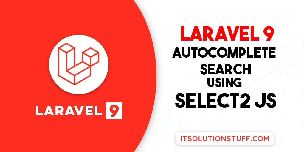 Laravel 9 Autocomplete Search With Select2 JS Example ItSolutionStuff