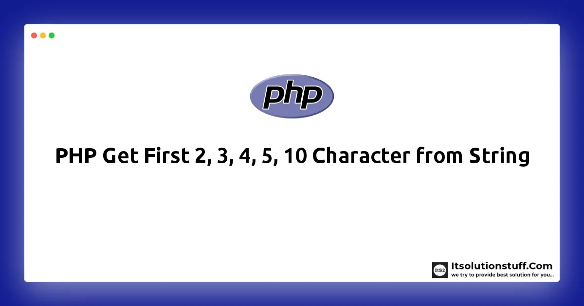 PHP Get First 2 3 4 5 10 Character From String Example ItSolutionStuff