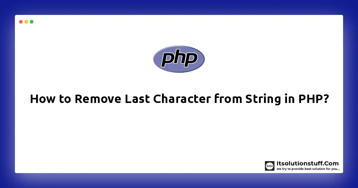 How To Remove Last Character From String In PHP ItSolutionStuff