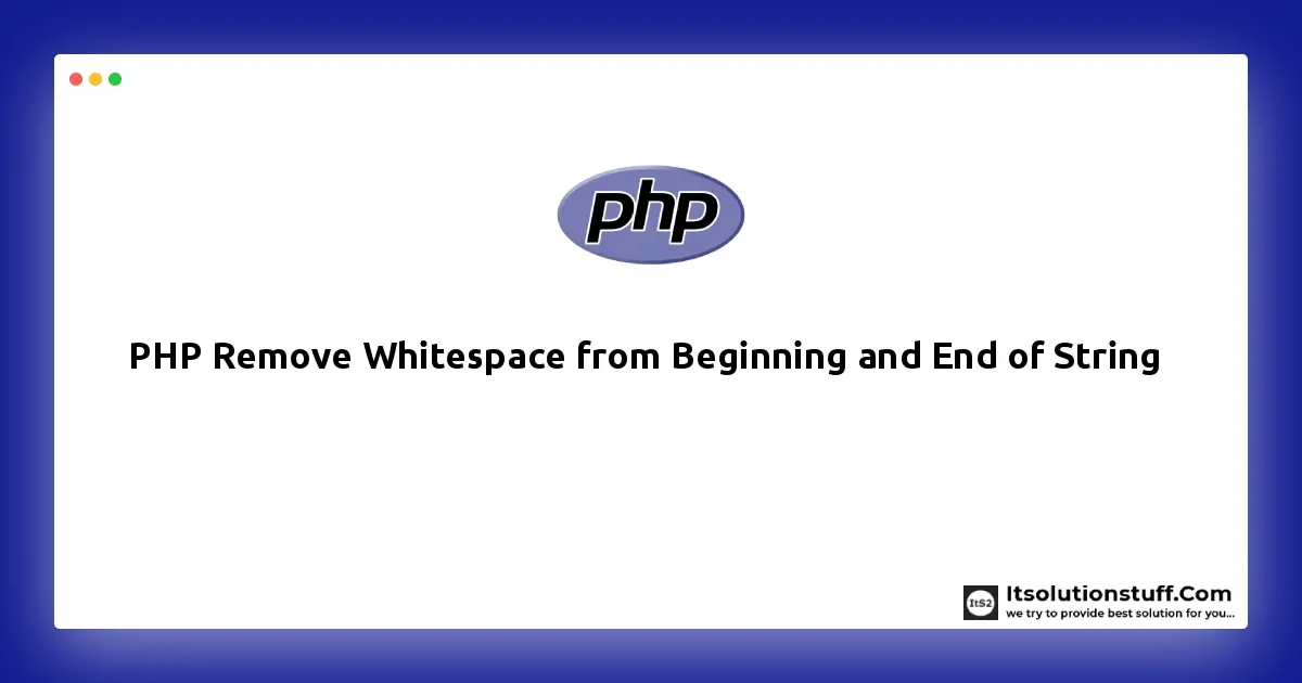  PHP Remove Whitespace From Beginning And End Of String Example 