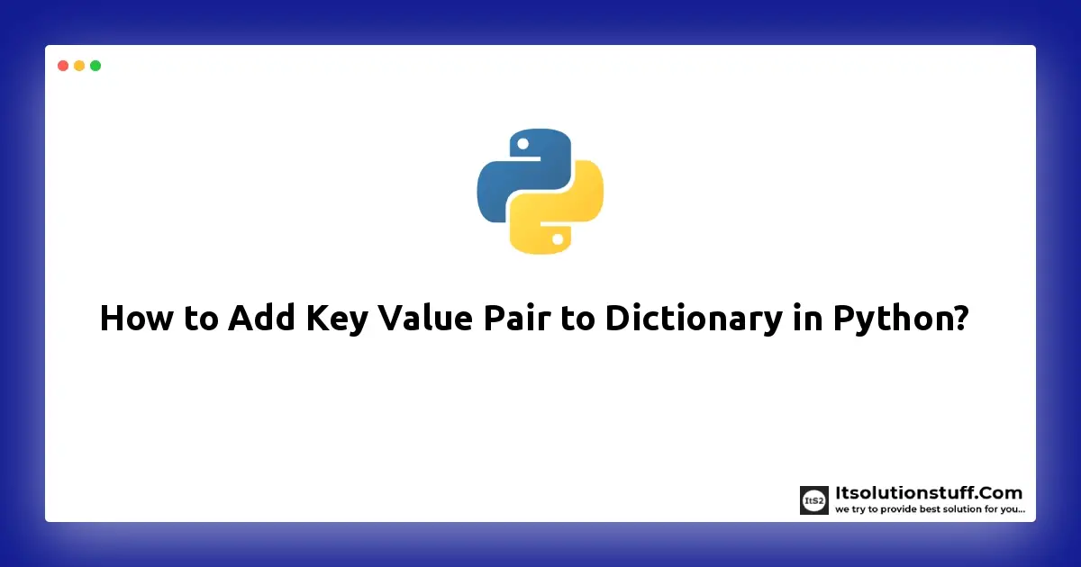 How To Add A Key Value Pair To Dictionary In Python ItSolutionStuff