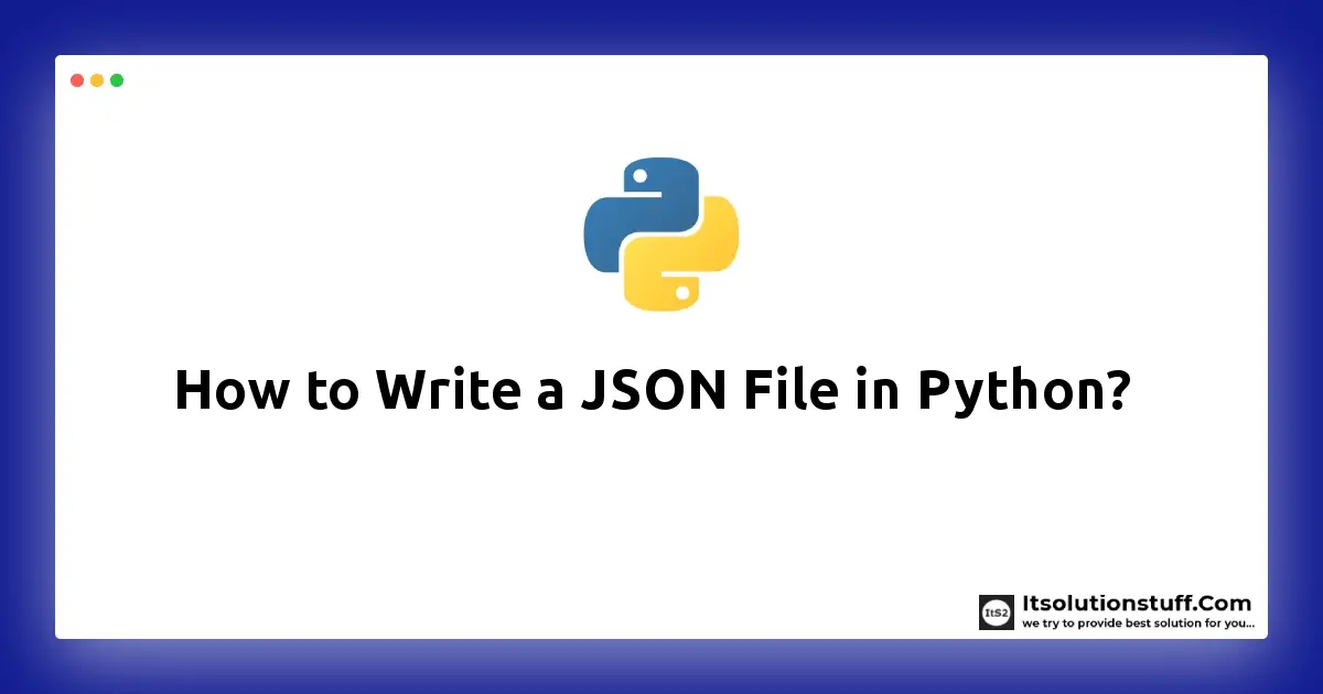 How To Write A JSON File In Python ItSolutionStuff