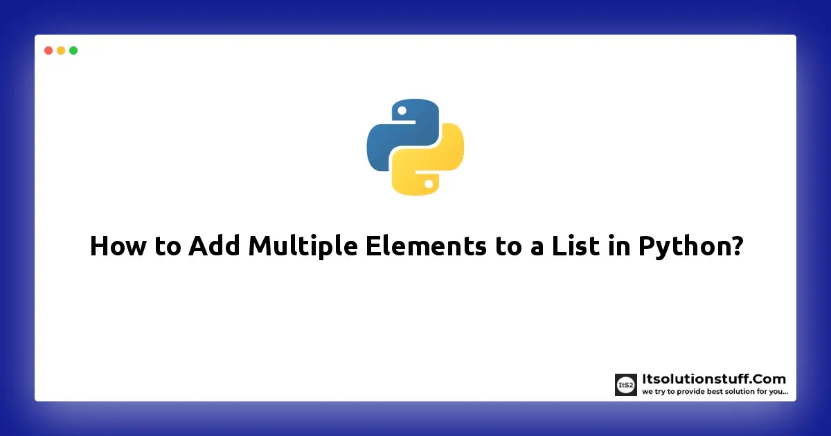 How To Add Multiple Elements To A List In Python ItSolutionStuff