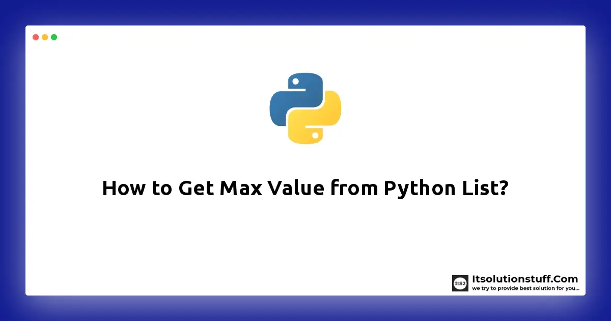 How To Get Max Value From Python List ItSolutionStuff