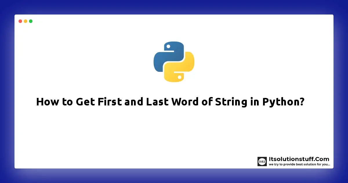 How To Get First And Last Word Of String In Python ItSolutionStuff