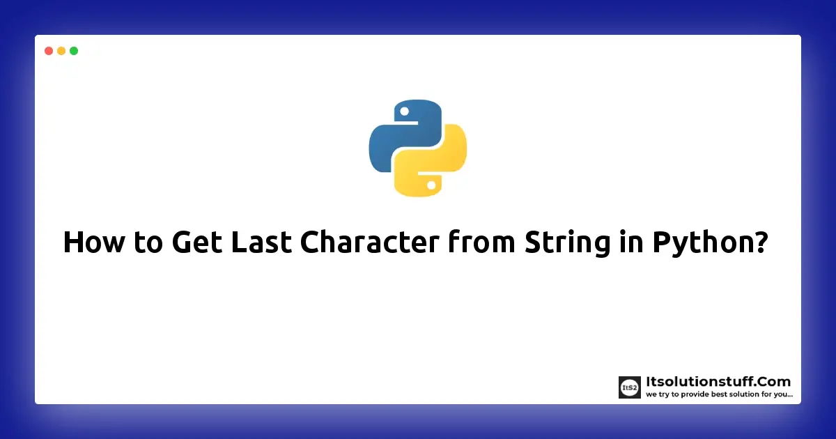 How To Get Last Character From String In Python ItSolutionStuff