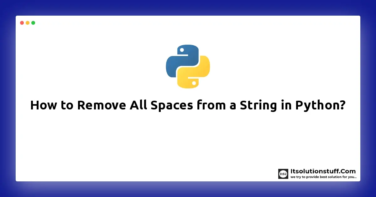 How To Remove All Spaces From A String In Python ItSolutionStuff