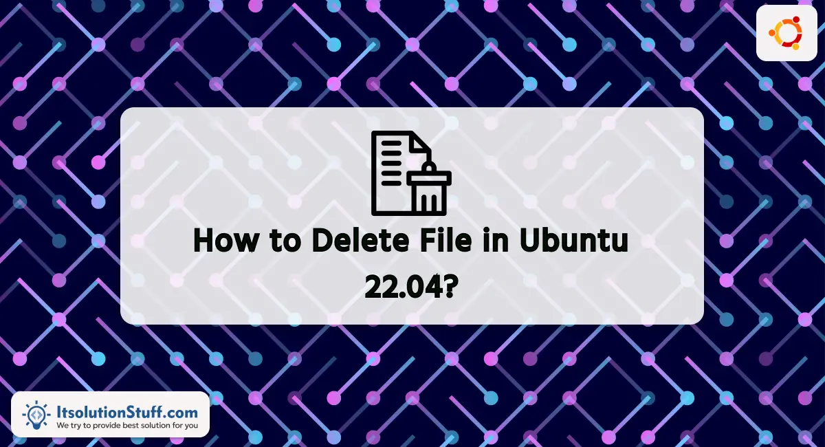 How To Delete File In Ubuntu 22 04 ItSolutionStuff